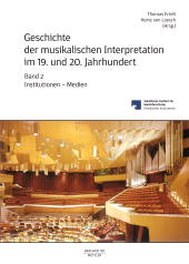 eBook, Geschichte der musikalischen Interpretation im 19. und 20. Jahrhundert, Band 2: Institutionen - Medien, Bärenreiter-Verlag