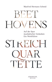 E-book, Beethovens Streichquartette : -Auf der Spur musikalischer Gedanken- (Ein Werkführer), Bärenreiter-Verlag