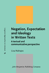 E-book, Negation, Expectation and Ideology in Written Texts, Nahajec, Lisa, John Benjamins Publishing Company