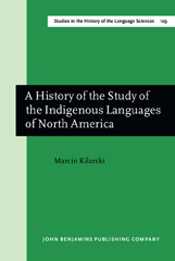 eBook, A History of the Study of the Indigenous Languages of North America, Kilarski, Marcin, John Benjamins Publishing Company