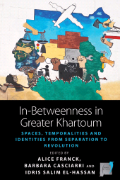 E-book, In-Betweenness in Greater Khartoum : Spaces, Temporalities, and Identities from Separation to Revolution, Berghahn Books