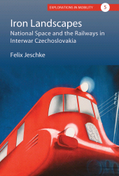 eBook, Iron Landscapes : National Space and the Railways in Interwar Czechoslovakia, Berghahn Books