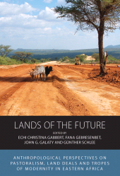 E-book, Lands of the Future : Anthropological Perspectives on Pastoralism, Land Deals and Tropes of Modernity in Eastern Africa, Berghahn Books