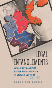 eBook, Legal Entanglements : Law, Rights and the Battle for Legitimacy in Divided Germany, 1945-1989, Berghahn Books