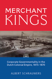 E-book, Merchant Kings : Corporate Governmentality in the Dutch Colonial Empire, 1815-1870, Berghahn Books