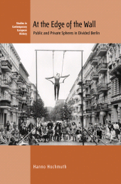 E-book, At the Edge of the Wall : Public and Private Spheres in Divided Berlin, Berghahn Books