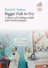 E-book, Bigger Fish to Fry : A Theory of Cooking as Risk, with Greek Examples, Berghahn Books