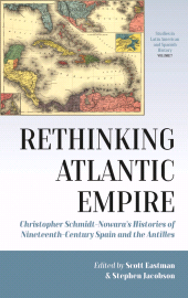 E-book, Rethinking Atlantic Empire : Christopher Schmidt-Nowara's Histories of Nineteenth-Century Spain and the Antilles, Berghahn Books