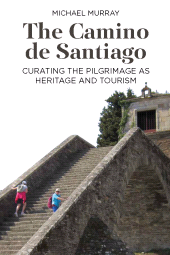 E-book, The Camino de Santiago : Curating the Pilgrimage as Heritage and Tourism, Berghahn Books