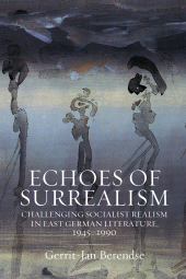 E-book, Echoes of Surrealism : Challenging Socialist Realism in East German Literature, 1945-1990, Berghahn Books