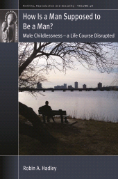 eBook, How is a Man Supposed to be a Man? : Male Childlessness - a Life Course Disrupted, Berghahn Books