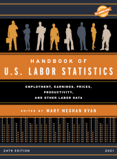 E-book, Handbook of U.S. Labor Statistics 2021 : Employment, Earnings, Prices, Productivity, and Other Labor Data, Bernan Press