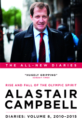 E-book, Alastair Campbell Diaries: Volume 8 : Rise and Fall of the Olympic Spirit, 2010-2015, Biteback Publishing