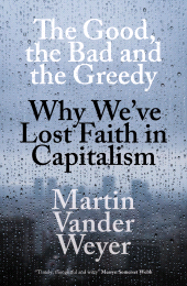 E-book, The Good, the Bad and the Greedy : Why We've Lost Faith in Capitalism, Biteback Publishing