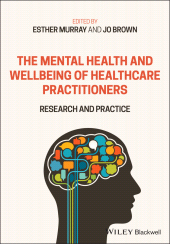 eBook, The Mental Health and Wellbeing of Healthcare Practitioners : Research and Practice, Blackwell
