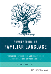 eBook, Foundations of Familiar Language : Formulaic Expressions, Lexical Bundles, and Collocations at Work and Play, Blackwell