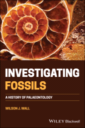 E-book, Investigating Fossils : A History of Palaeontology, Blackwell