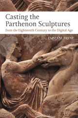 E-book, Casting the Parthenon Sculptures from the Eighteenth Century to the Digital Age, Payne, Emma M., Bloomsbury Publishing