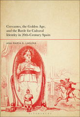 E-book, Cervantes, the Golden Age, and the Battle for Cultural Identity in 20th-Century Spain, Laguna, Ana María G., Bloomsbury Publishing