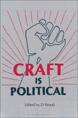 eBook, Craft is Political, Wood, D., Bloomsbury Publishing