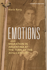 E-book, Emotions and Migration in Argentina at the Turn of the 20th Century, Bjerg, María, Bloomsbury Publishing