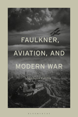 E-book, Faulkner, Aviation, and Modern War, Zeitlin, Michael, Bloomsbury Publishing