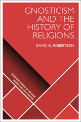 eBook, Gnosticism and the History of Religions, Robertson, David G., Bloomsbury Publishing