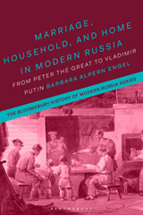 E-book, Marriage, Household and Home in Modern Russia, Engel, Barbara Alpern, Bloomsbury Publishing