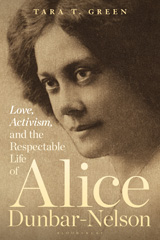 E-book, Love, Activism, and the Respectable Life of Alice Dunbar-Nelson, Bloomsbury Publishing