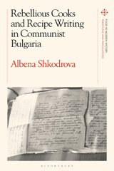 E-book, Rebellious Cooks and Recipe Writing in Communist Bulgaria, Bloomsbury Publishing