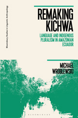 eBook, Remaking Kichwa, Wroblewski, Michael, Bloomsbury Publishing