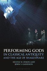 E-book, Performing Gods in Classical Antiquity and the Age of Shakespeare, Bloomsbury Publishing