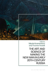 eBook, The Art and Science of Making the New Man in Early 20th-Century Russia, Bloomsbury Publishing