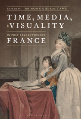 E-book, Time, Media, and Visuality in Post-Revolutionary France, Bloomsbury Publishing