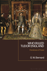 eBook, Who Ruled Tudor England, Bernard, George, Bloomsbury Publishing