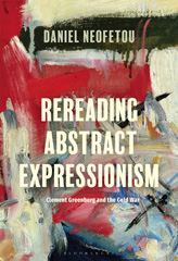 eBook, Rereading Abstract Expressionism, Clement Greenberg and the Cold War, Bloomsbury Publishing