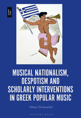 eBook, Musical Nationalism, Despotism and Scholarly Interventions in Greek Popular Music, Ordoulidis, Nikos, Bloomsbury Publishing
