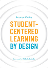 E-book, Student-Centered Learning by Design, Whiting, Jacquelyn, Bloomsbury Publishing