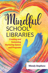 E-book, Mindful School Libraries, Stephens, Wendy, Bloomsbury Publishing