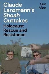 E-book, Claude Lanzmann's 'Shoah' Outtakes : Holocaust Rescue and Resistance, Bloomsbury Publishing