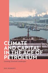 eBook, Climate and Capital in the Age of Petroleum : Locating Terminal Landscapes, Bloomsbury Publishing