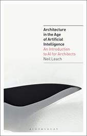 E-book, Architecture in the Age of Artificial Intelligence : An Introduction to AI for Architects, Bloomsbury Publishing