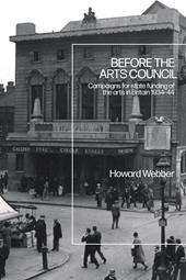 E-book, Before the Arts Council : Campaigns for State Funding of the Arts in Britain 1934-44, Bloomsbury Publishing
