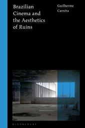 E-book, Brazilian Cinema and the Aesthetics of Ruins, Bloomsbury Publishing