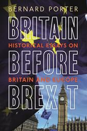 E-book, Britain Before Brexit : Historical Essays on Britain and Europe, Bloomsbury Publishing
