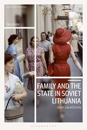E-book, Family and the State in Soviet Lithuania : Gender, Law and Society, Bloomsbury Publishing