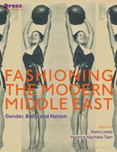 E-book, Fashioning the Modern Middle East : Gender, Body, and Nation, Bloomsbury Publishing