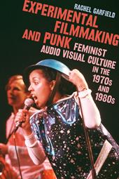 E-book, Experimental Filmmaking and Punk : Feminist Audio Visual Culture in the 1970s and 1980s, Bloomsbury Publishing