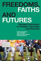 eBook, Freedoms, Faiths and Futures : Teenage Australians on Religion, Sexuality and Diversity, Bloomsbury Publishing