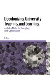 eBook, Decolonizing University Teaching and Learning : An Entry Model for Grappling with Complexities, Bloomsbury Publishing